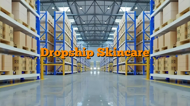 Dropship Skincare