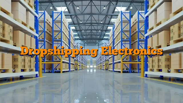 Dropshipping Electronics