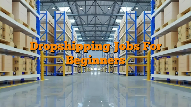 Dropshipping Jobs For Beginners
