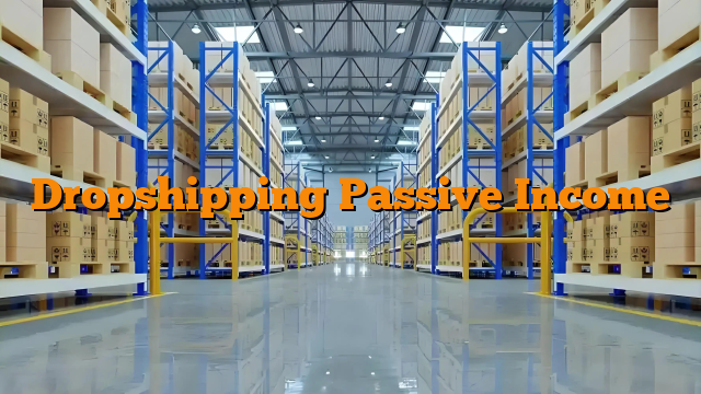 Dropshipping Passive Income