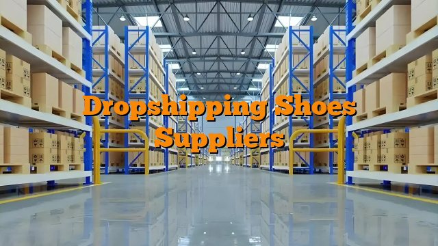 Dropshipping Shoes Suppliers