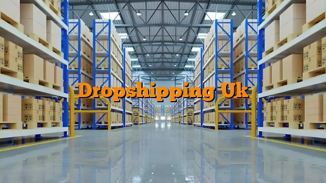 Dropshipping Uk