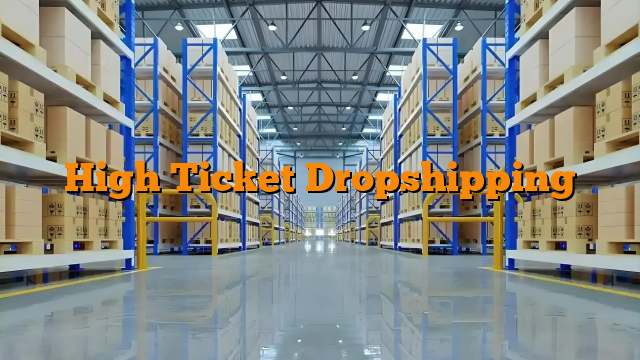 High Ticket Dropshipping