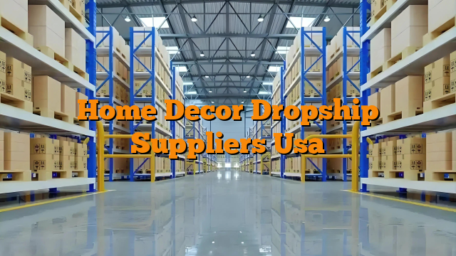 Home Decor Dropship Suppliers Usa