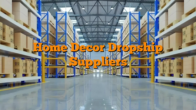 Home Decor Dropship Suppliers