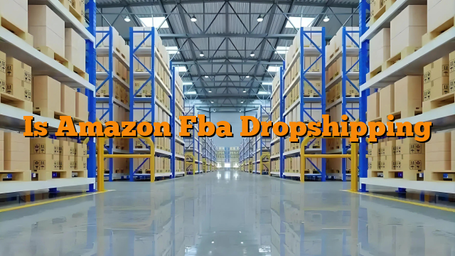 Is Amazon Fba Dropshipping