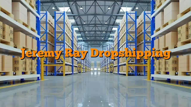 Jeremy Ray Dropshipping Jeremy Ray Dropshipping