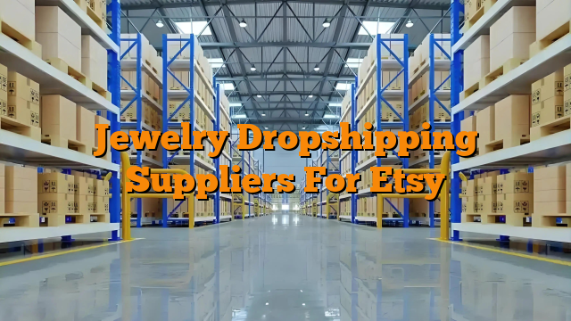 Jewelry Dropshipping Suppliers For Etsy