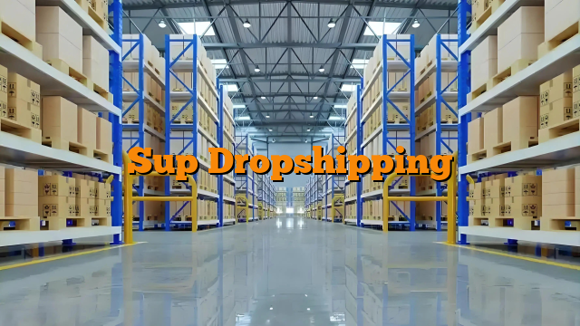 Sup Dropshipping Sup Dropshipping