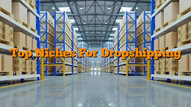 Top Niches For Dropshipping