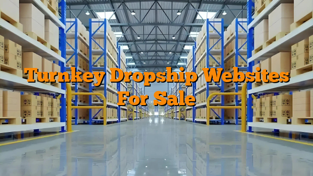 Turnkey Dropship Websites For Sale Turnkey Dropship Websites For Sale