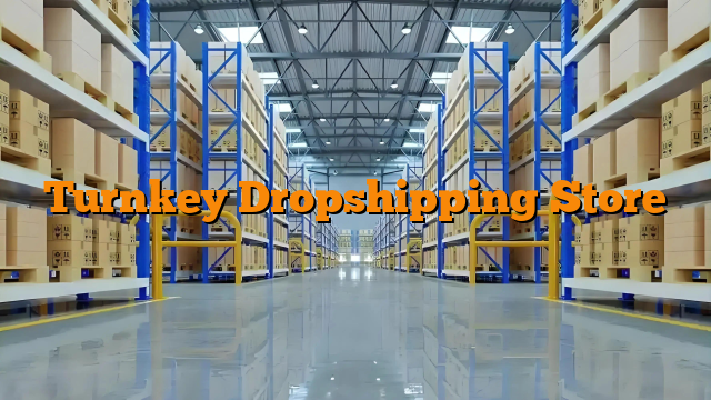 Turnkey Dropshipping Store