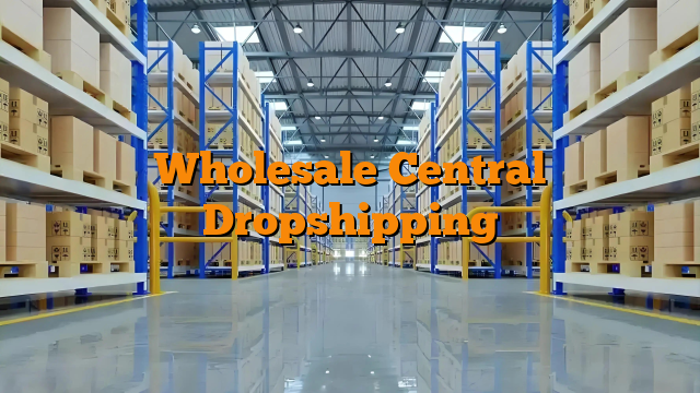 Wholesale Central Dropshipping
