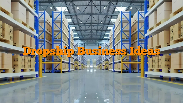 Dropship Business Ideas Dropship Business Ideas