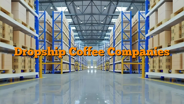 Dropship Coffee Companies