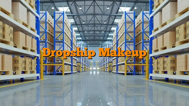 Dropship Makeup Dropship Makeup