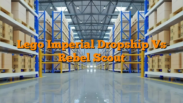 Lego Imperial Dropship Vs Rebel Scout