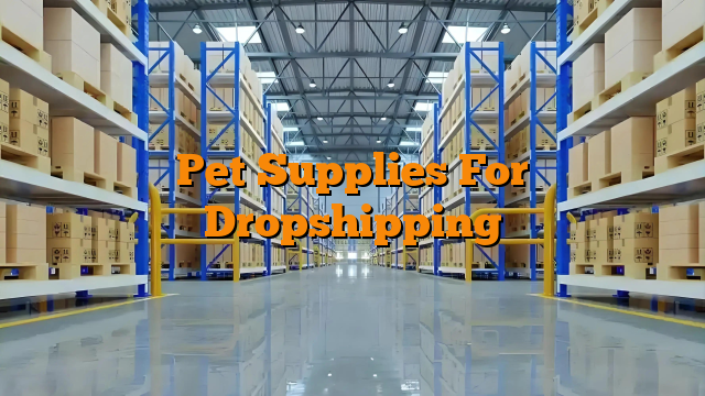 Pet Supplies For Dropshipping