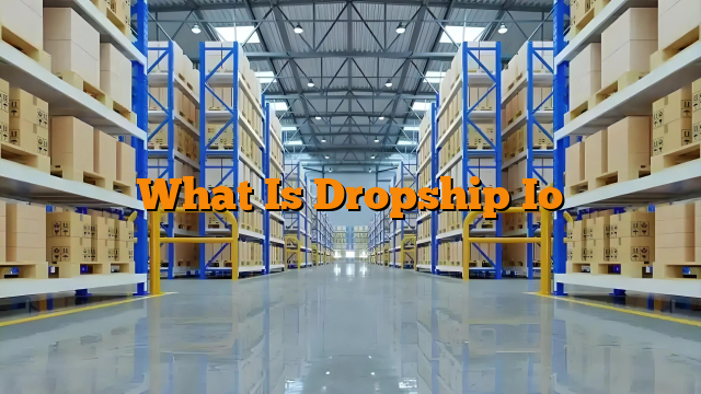 What Is Dropship Io